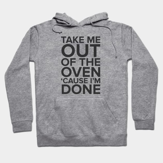 Take Me Out Of The Oven Hoodie by robertgs